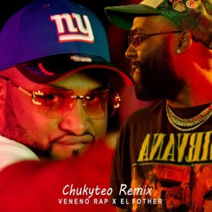 Veneno Rap Ft. El Fother – Chukyteo (Remix)